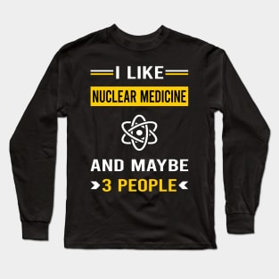 3 People Nuclear Medicine Long Sleeve T-Shirt